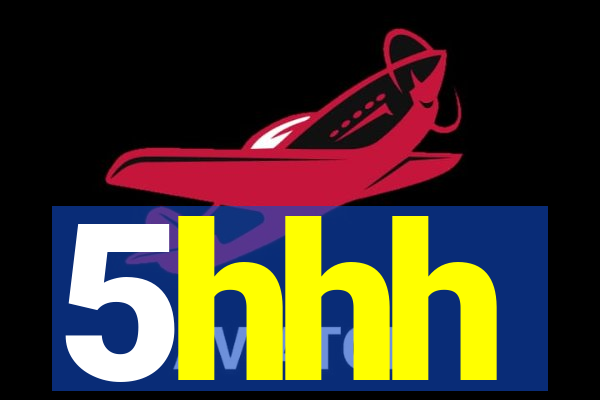 5hhh