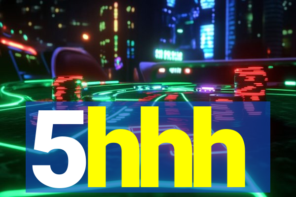5hhh