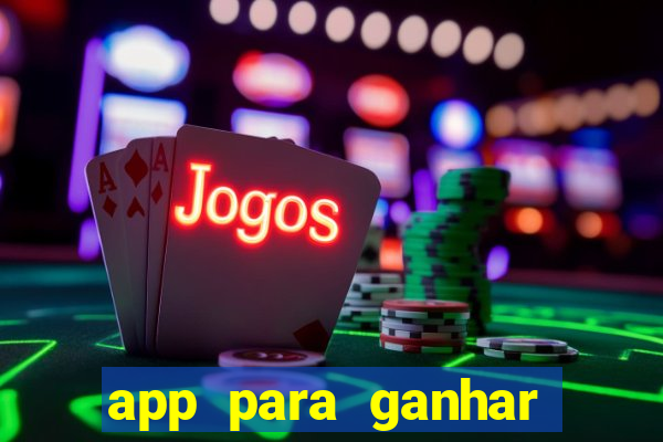 app para ganhar dinheiro jogando