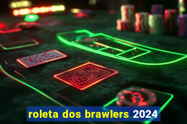 roleta dos brawlers 2024