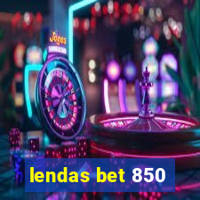 lendas bet 850