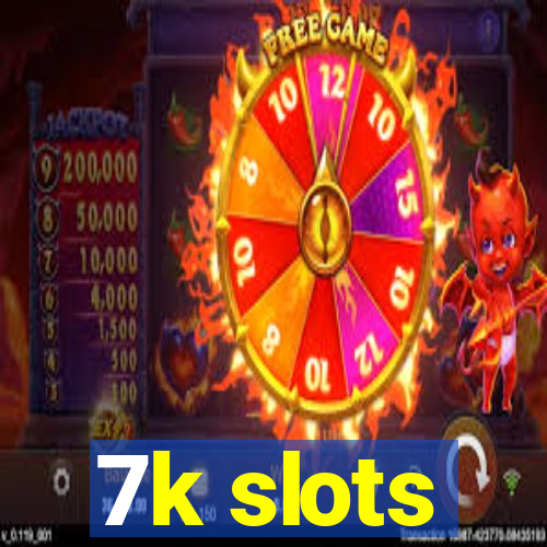 7k slots