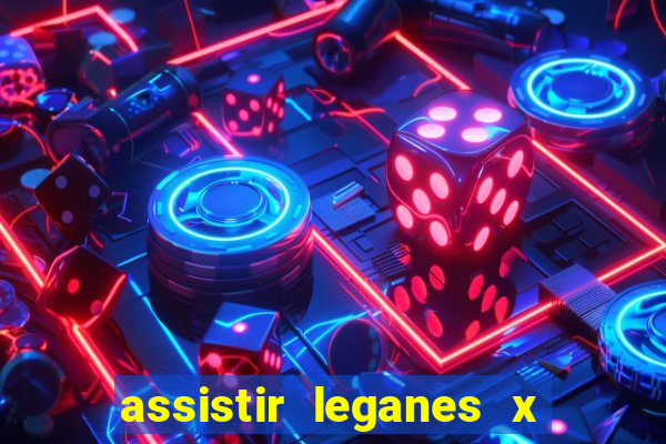 assistir leganes x real madrid ao vivo online gratis