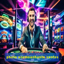 photo acomoanhante santos