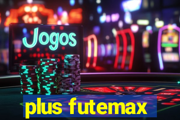 plus futemax