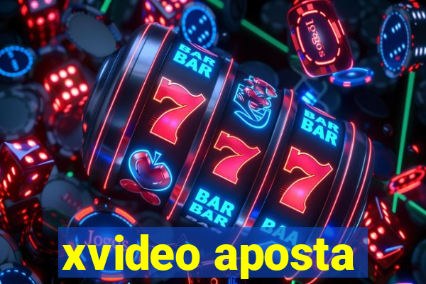 xvideo aposta