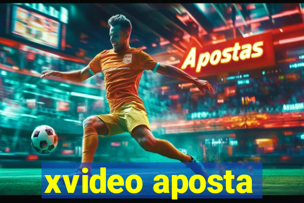 xvideo aposta