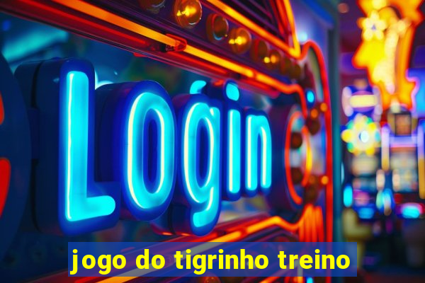 jogo do tigrinho treino