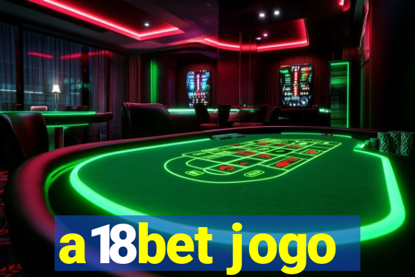 a18bet jogo
