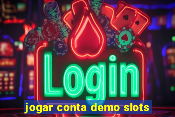jogar conta demo slots