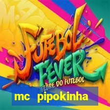 mc pipokinha transando telegram