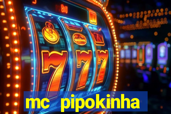 mc pipokinha transando telegram