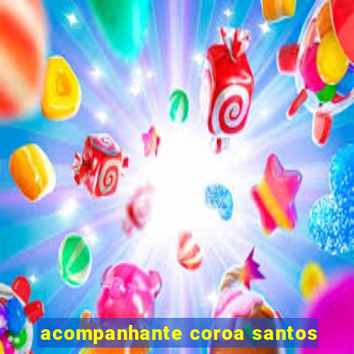 acompanhante coroa santos