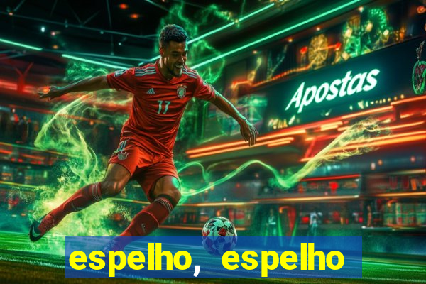 espelho, espelho meu topflix
