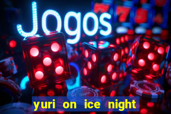 yuri on ice night in barcelona