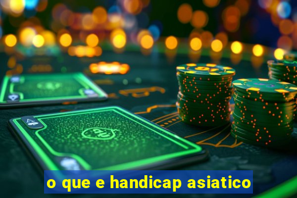 o que e handicap asiatico