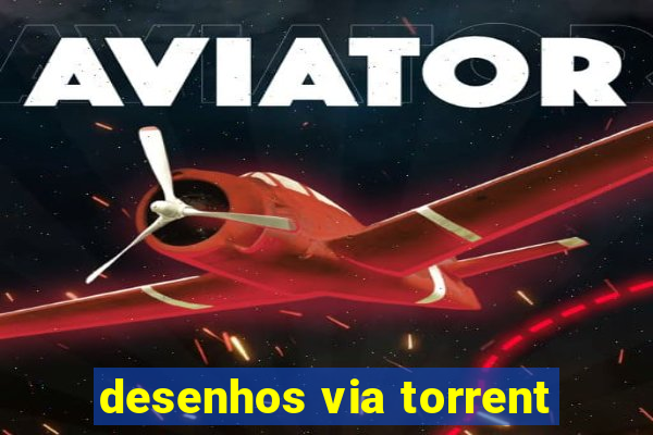 desenhos via torrent