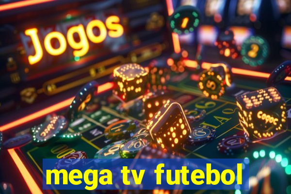 mega tv futebol