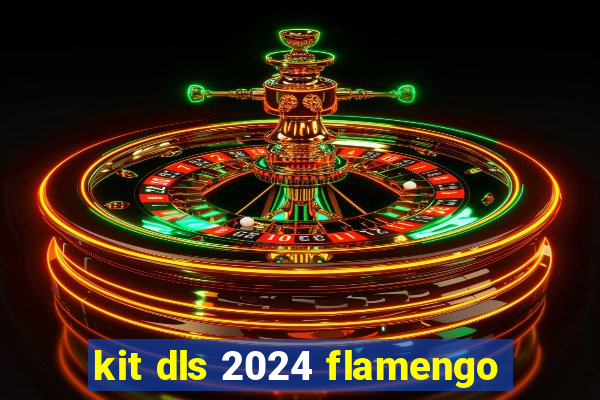 kit dls 2024 flamengo