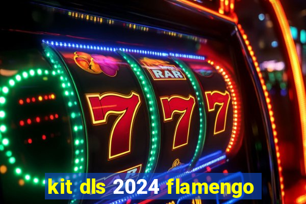 kit dls 2024 flamengo