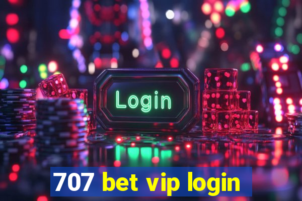 707 bet vip login