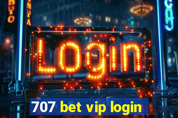 707 bet vip login