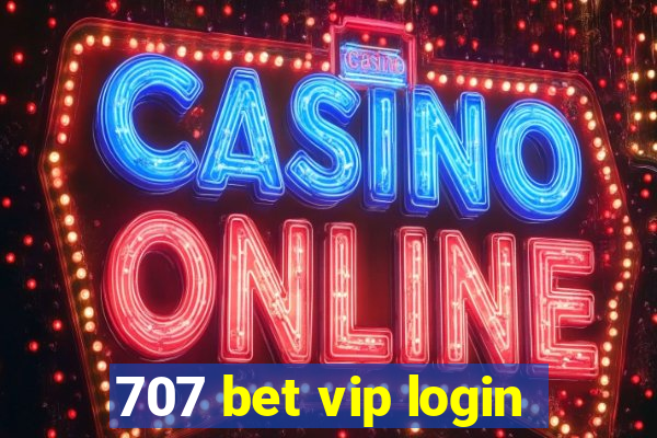 707 bet vip login