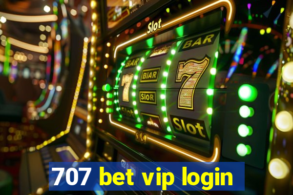707 bet vip login