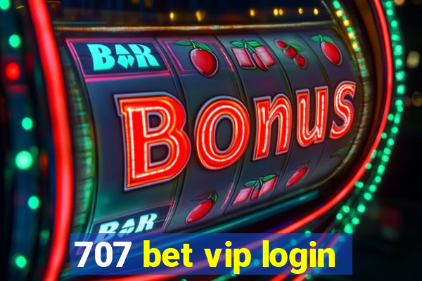 707 bet vip login