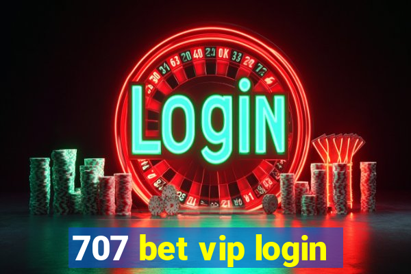 707 bet vip login