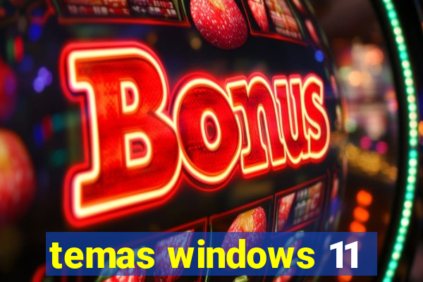 temas windows 11