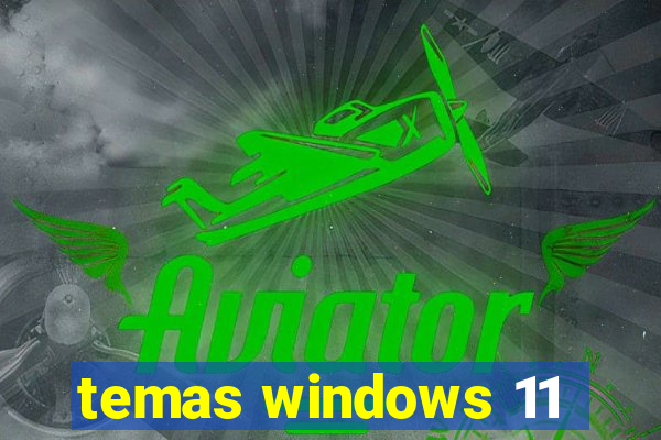 temas windows 11