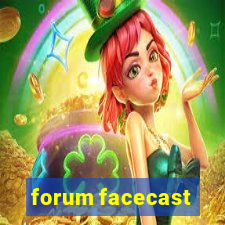 forum facecast