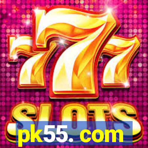 pk55. com