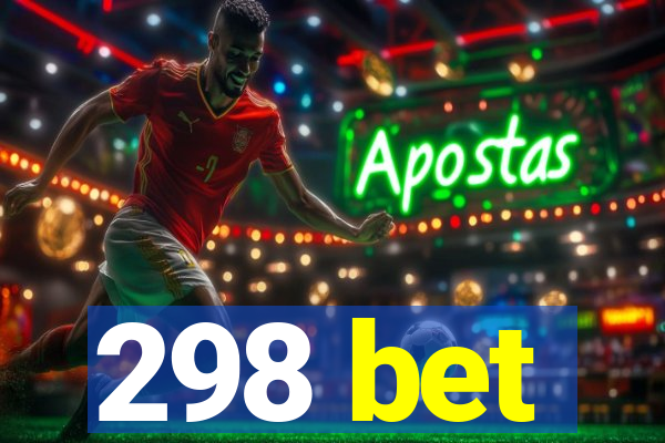 298 bet