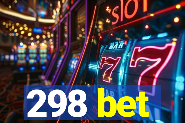 298 bet