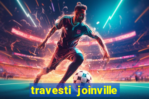 travesti joinville vila nova