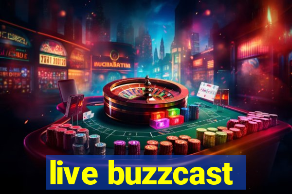 live buzzcast