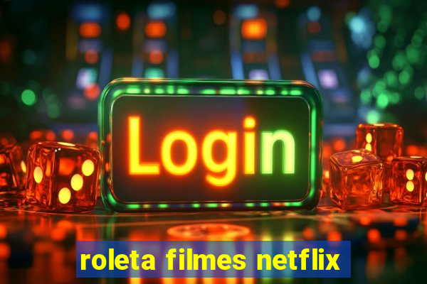 roleta filmes netflix