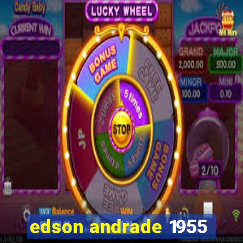 edson andrade 1955