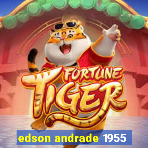 edson andrade 1955