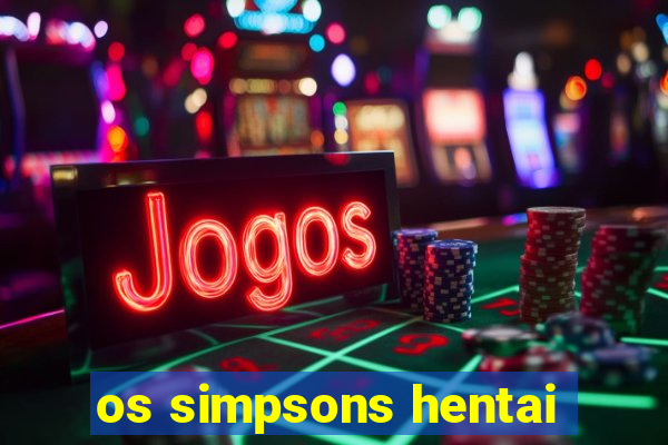 os simpsons hentai