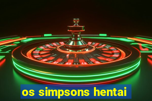 os simpsons hentai