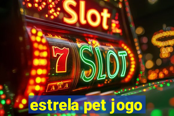 estrela pet jogo