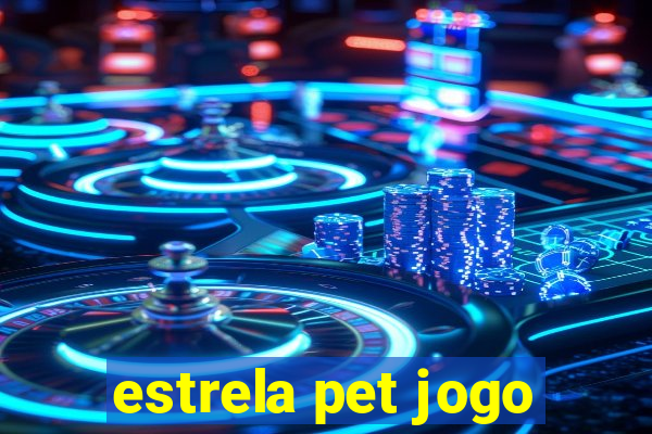 estrela pet jogo