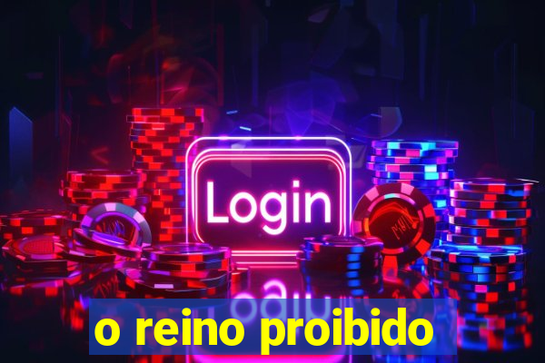 o reino proibido