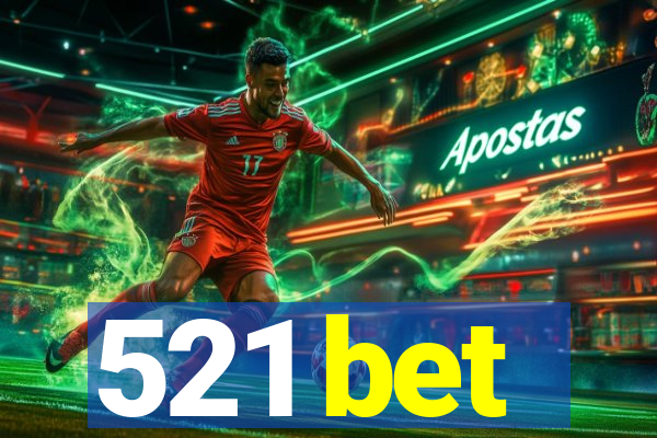 521 bet
