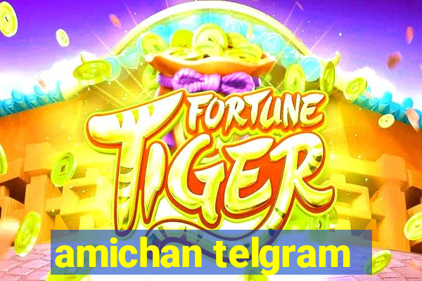 amichan telgram
