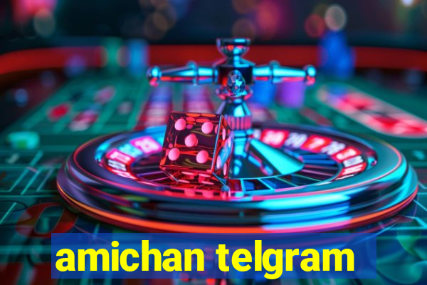 amichan telgram