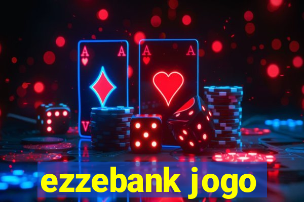ezzebank jogo